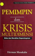 Pemimpin dan Krisis Multidimensi: Etika dan Moralitas Kepemimpinan