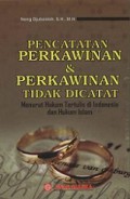 Pencatatan Perkawinan dan Perkawinan Tidak di Catat: Menurut Hukum Tertulis di Indonesia dan Hukum Islam