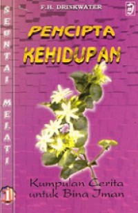 Pencipta Kehidupan: Kumpulan Cerita untuk Bina Iman [Judul asli: Cathecism Stories]