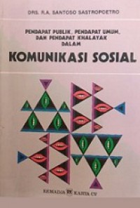 Pendapat Publik, Pendapat Umum, dan Pendapat Khalayak dalam Komunikasi Sosial