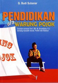 Pendidikan Ala Warung Pojok: Catatan-catatan Prof. DR.N.Driyarkara, S.J. tentang masalah Sosial, Politik dan Budaya