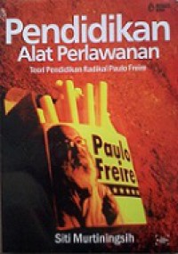 Pendidikan Alat Perlawanan: Teori Pendidikan Radikal Paulo Freire