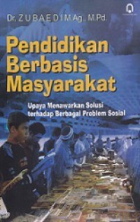 Pendidikan Berbasis Masyarakat: Upaya Menawarkan Solusi terhadap Berbagai Problem Sosial