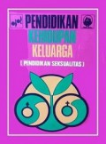 Pendidikan Kehidupan Keluarga: Pendidikan Seksualitas