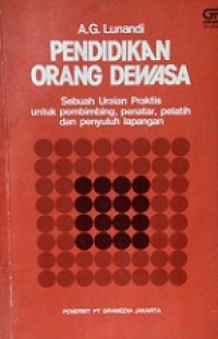 Pendidikan Orang Dewasa: Sebuah Uraian Praktis untuk Pembimbing, Penatar, Pelatih dan Penyuluh Lapangan