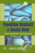 Penelitian Kualitatif & Desain Riset: Memilih di Antara Lima Pendekatan [Judul asli: Qualitative Inquiry & Research Design]