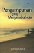 Pengampunan yang Menyembuhkan [Judul asli: The Healing Power of Forgiveness]