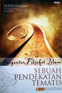 Pengantar Filsafat Islam: Sebuah Pendekatan Tematis [Judul asli: A Brief Introduction to Islamic Philosophy]