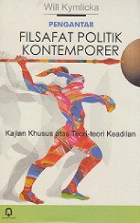 Pengantar Filsafat Politik Kontemporer: Kajian Khusus atas Teori-teori Keadilan [Judul Asli: Contemporary Political Philosophy]