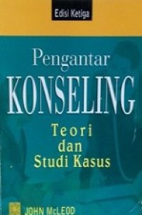 Pengantar Konseling: Teori dan Studi Kasus [Judul asli: An Introduction to Counseling]