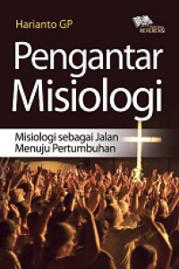 Pengantar Misiologi: Misiologi sebagai Jalan Menuju Pertumbuhan