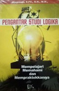 Pengantar Studi Logika: Mempelajari, Memahami, dan Mempraktekkannya