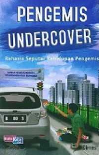 Pengemis Undercover: Rahasia Seputar Kehidupan Pengemis