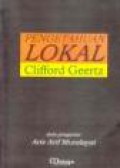 Pengetahuan Lokal: Esai-esai Lanjutan Antropologi Interpretatif [Judul Asli: Local Knowledge: Further Essays in Interpretative Anthropology]