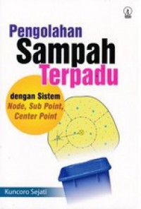 Pengolahan Sampah Terpadu dengan Sistem Node, Sub Point, Center Point