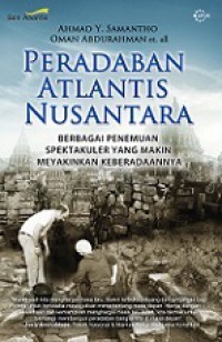 Peradaban Atlantis Nusantara: Berbagai Penemuan Spektakuler yang Makin Meyakinkan Keberadaannya