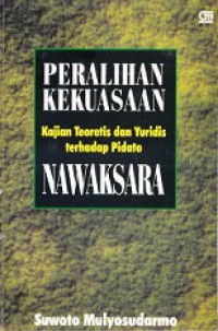 Peralihan Kekuasaan: Kajian Teoretis dan Yuridis terhadap Pidato Nawaksara