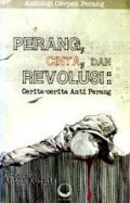 Perang, Cinta, dan Revolusi: Cerita-Cerita Anti Perang