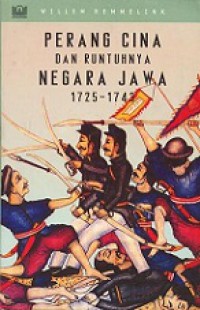 Perang Cina dan Runtuhnya Negara Jawa, 1725-1743 [Judul asli: The Chinese War and the Collapse of Javanese State 1725-1743]