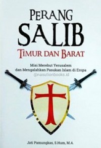 Perang Salib Timur dan Barat: Misi Merebut dan Mengalahkan Pasukan Islam di Eropa