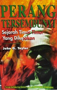 Perang Tersembunyi: Sejarah Timor Timur yang Dilupakan [Judul asli: Indonesia's Forgotten War]