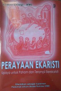 Perayaan Ekaristi: Upaya untuk Paham dan Terampil Berekaristi