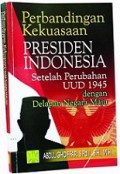 Perbandingan Kekuasaan Presiden Indonesia Setelah Perubahan UUD 1945 dengan Delapan Negara Maju