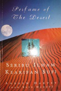 Perfume of the Desert: Seribu Ilham Kearifan Sufi [Judul asli: Perfume of the Desert, Inspirations from Sufi Wisdom]