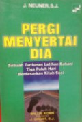 Pergi Menyertai Dia: Sebuah Tuntunan Latihan Rohani Tigapuluh Hari Berdasarkan Kitab Suci [Judul asli: Walking with Him]