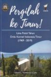 Pergilah ke Timur! Lima Puluh Tahun Ordo Karmel Indonesia Timur (1969-2019)