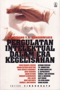 Pergulatan Intelektual dalam Era Kegelisahan (Mengenang Y.B. Mangunwijaya)