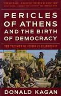 Pericles of Athens and the Birth of Democracy: The Triumph of Vision in Leadership