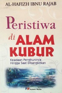 Peristiwa di Alam Kubur: Keadaan Penghuninya Hingga Saat Dibangkitkan