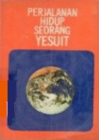 Perjalanan Hidup Seorang Yesuit [Judul asli: Itineraire d'un Jesuite]