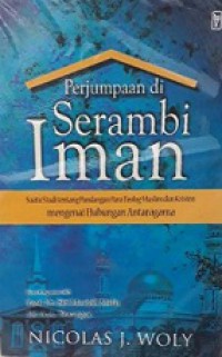 Perjumpaan di Serambi Iman: Suatu Studi tentang Pandangan Para Teolog Muslim dan Kristen Mengenai Hubungan Antaragama