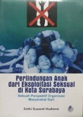 Perlindungan Anak dari Eksploitasi Seksual: Sebuah Perspektif Organisasi Masyarakat Sipil