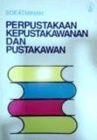 Perpustakaan, Kepustakawanan dan Pustakawan