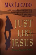 Persis Seperti Yesus [Judul asli: Just Like Jesus]