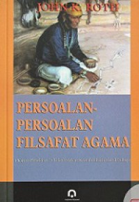 Persoalan-Persoalan Filsafat Agama: Kajian Pemikiran 9 Tokoh dalam Sejarah Filsafat dan Teologi [Judul asli: The Problems of The Contemporary Philosophy of Religion]