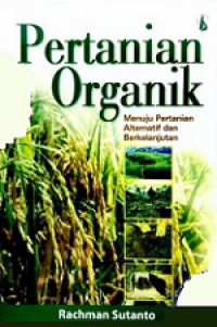 Pertanian Organik: Menuju Pertanian Alternatif dan Berkelanjutan