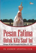 Pesan Fatima untuk Kita Saat Ini [Judul asli: Fatima for Today. The Urgent Marian Message of Hope]