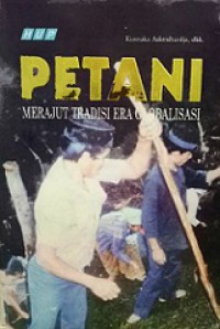 Petani: Merajut Tradisi Era Globalisasi (Pendayagunaan Sistem Pengetahuan Lokal dalam Pembangunan Berwawasan Lingkungan dan Berkelanjutan)