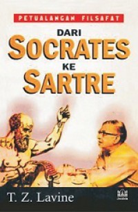 Petualangan Filsafat dari Socrates ke Sartre [Judul asli: From Socrates to Sartre, the Philosophic Quest]