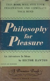 Philosophy for Pleasure: An Adventure In Ideas