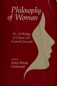 Philosophy of Woman: An Anthology of Classic and Current Concepts