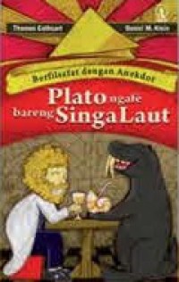 Plato Ngafe Bareng Singa Laut: Berfilsafat dengan Anekdot [Judul Asli: Plato and Platypus Walk in to a Bar]