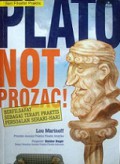 Plato Not Prozac! Menerapkan Filsafat ke dalam Masalah Sehari-hari [Judul asli: Plato Not Prozac - Applying Philosophy to Everyday Problems]