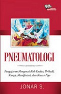 Pneumatologi: Pengajaran Mengenai Roh Kudus, Pribadi, Karya, Manifestasi dan Kuasa-Nya