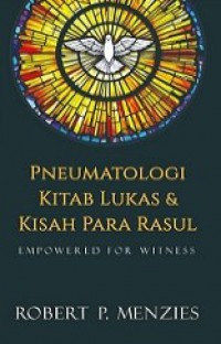 Pneumatologi Kitab Lukas dan Kisah Para Rasul [Judul asli: Empowered for Witness]