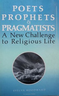 Poets Prophets and Pragmatists: A New Challenge to Religious Life